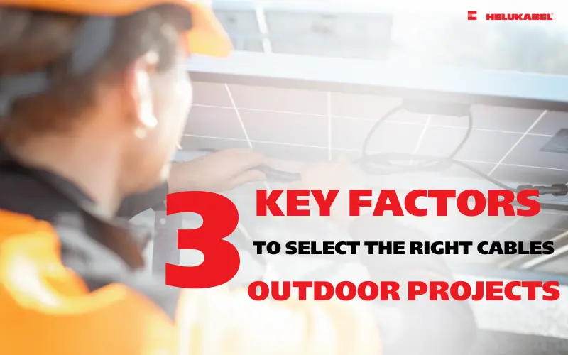 3 lưu ý quan trọng khi chọn dây cáp điện cho dự án ngoài trời