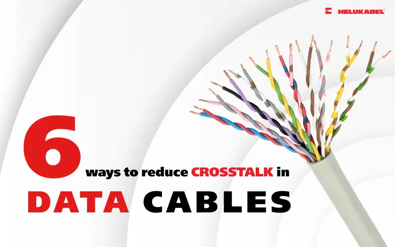 6 cách giảm nhiễu xuyên âm ở cáp dữ liệu