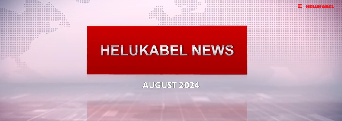 HELUKABEL News in August 2024: Trending domestic and international news