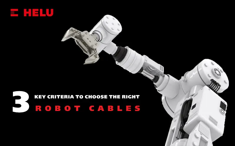 Tìm hiểu 3 tiêu chí giúp chọn loại cáp phù hợp, giúp hệ thống robot vận hành ổn định, hiệu quả.