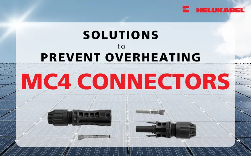 Đầu nối MC4 bị quá nhiệt – Nguyên nhân và cách khắc phục